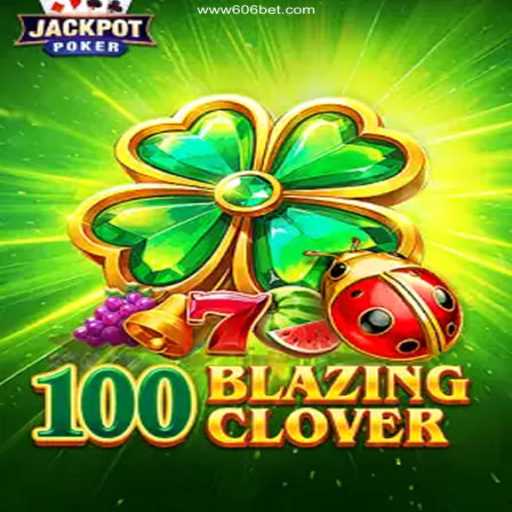 Discover the Excitement of 100BlazingClover at 606bet Cassino Online