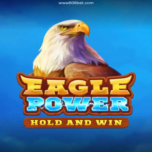 Explore the Thrills of EaglePower and Win Big at 606bet Cassino Online