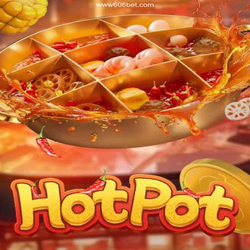 Exploring the Thrills of Hotpot Game at 606bet Cassino Online